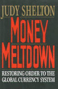 Money Meltdown-Restoring Order to The Global Currency System