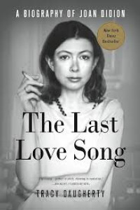 Image of The Last Love Song A Biography of Joan Didion