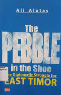 Image of The PEBBLE in the Shoe The Diplomatic Struggle for Eas Timor